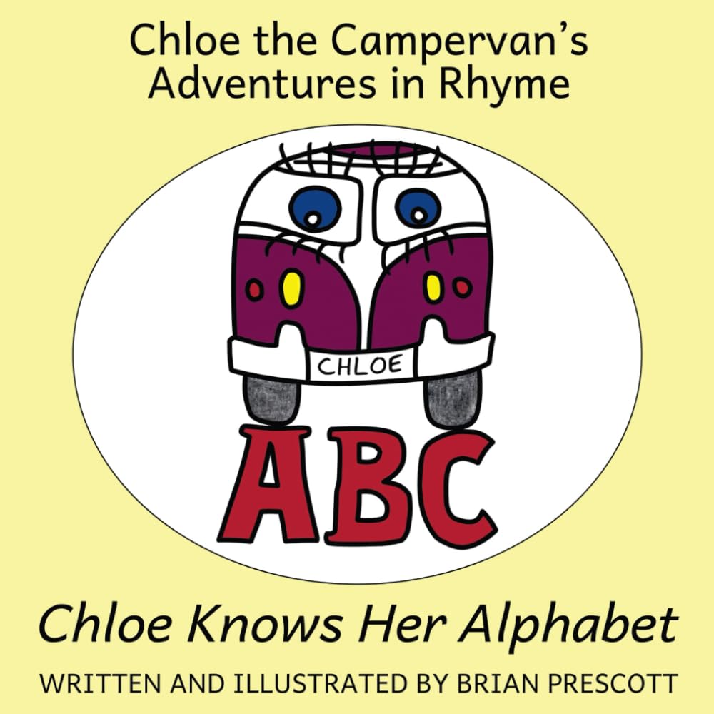 Chloe Knows Her Alphabet (Chloe The Campervan's Adventures in Rhyme)