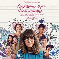 Confesiones de una chica invisible, incomprendida y (un poco) dramática cover art