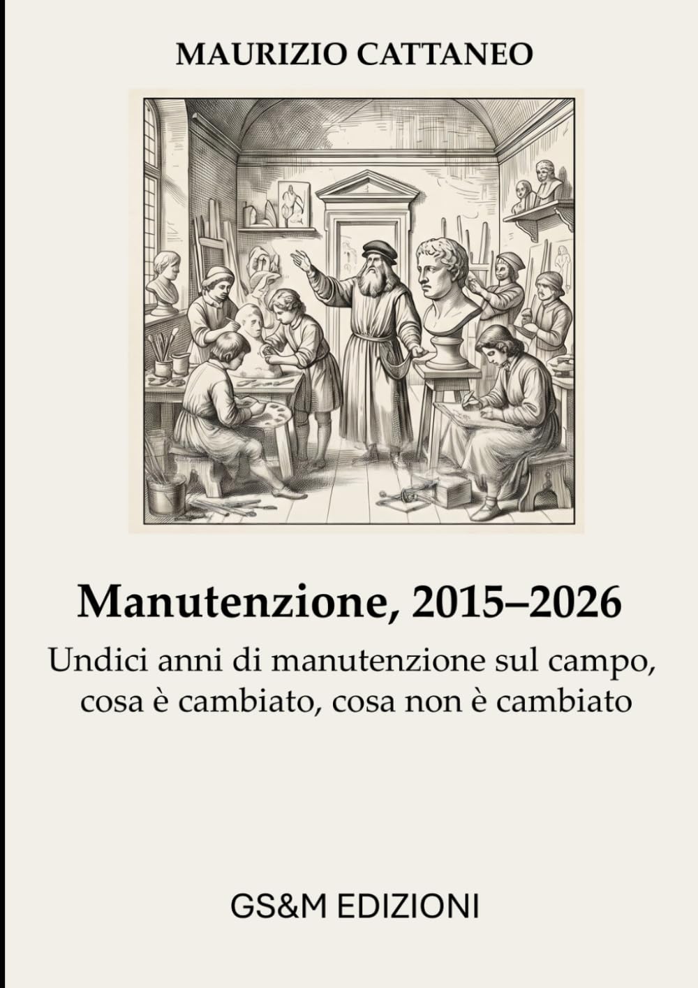 Manutenzione, 2015–2026: Undici anni di manutenzione sul campo, cosa è cambiato, cosa non è cambiato (Manutenzione, Sicurezza e Sostenibilità)