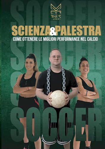 Scienza&amp;palestra Come ottenere le migliori performance nel calcio