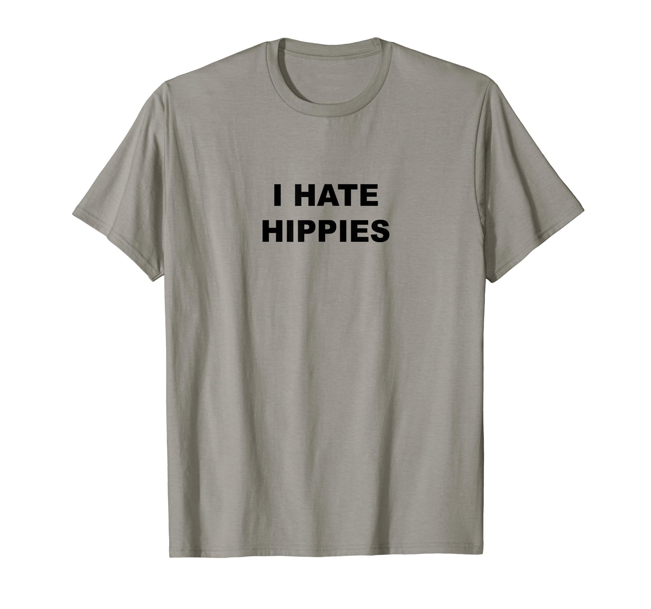 I Hate HIPPIES - Clothing ApparelTop That Says I HATE HIPPIES | Hippy - Funny - Hippies Suck T-Shirt