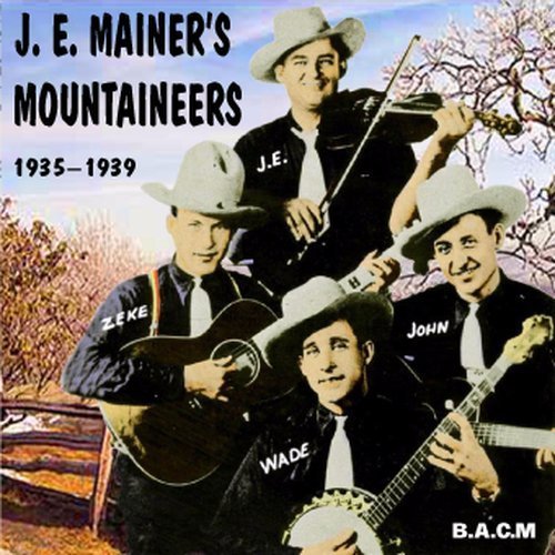 J E Mainer's Mountaineers: 1935 - 1939 by J E Mainer, Wade Mainer, Daddy John Love, Ollie Bunn, Clarence Todd, Clyde Moody (2005-01-01)