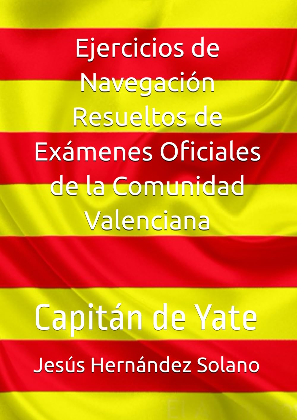 Ejercicios de Navegación Resueltos de Exámenes Oficiales de la Comunidad Valenciana: Capitán de Yate