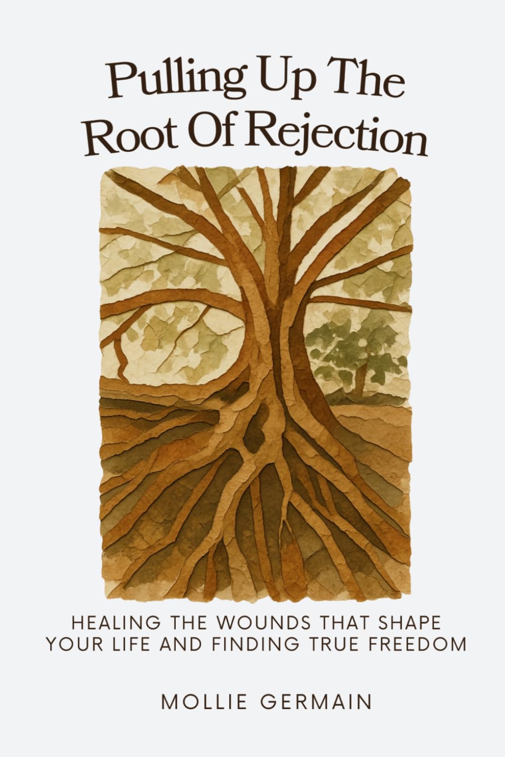 PULLING UP THE ROOT OF REJECTION