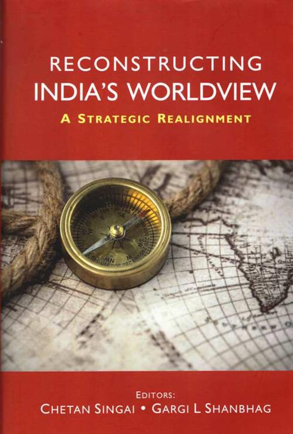 Reconstructing Indias Worldview : A Strategic Realignment