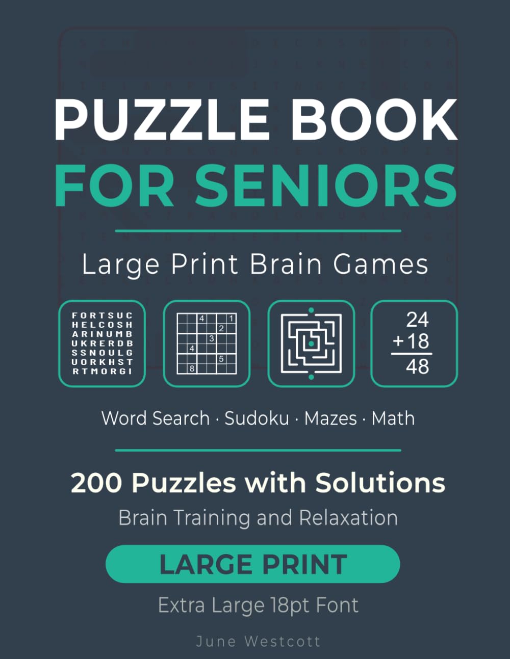 Puzzle Book for Seniors: Large Print Brain Games: Word Search, Sudoku, Mazes and Math — 200 Puzzles with Solutions — Extra Large 18pt Font