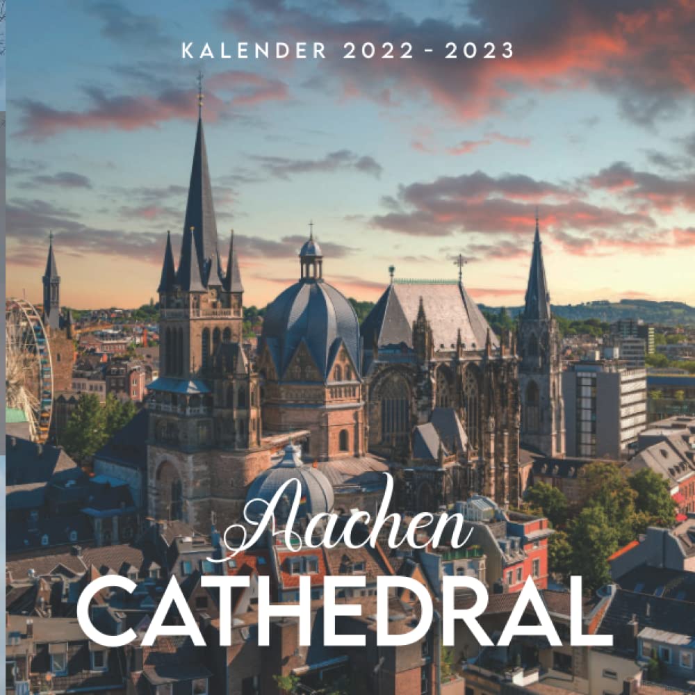 Aachen Cathedral Kalender: Kalender 2022 2023 - 8.5x8.5 inches - Geschenke für Familie und Freunde