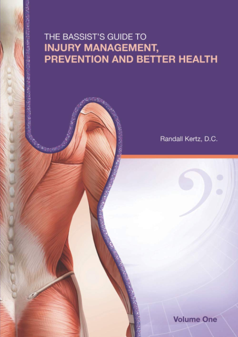 The Bassist’s Guide to Injury Management, Prevention and Better Health: Volume One: 1