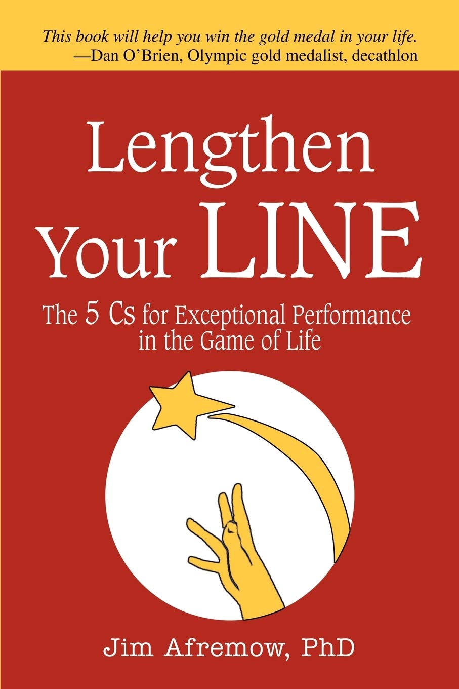 iUniverse Lengthen Your Line: The 5 Cs for Exceptional Performance in the Game of Life