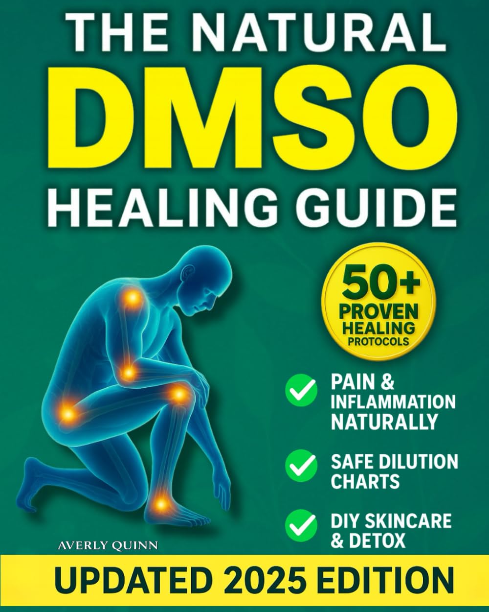The Natural DMSO Healing Guide: Fast-Acting Protocols to Relieve Pain, Reduce Inflammation, and Support Natural Healing — Safe, Affordable, and Backed by Science