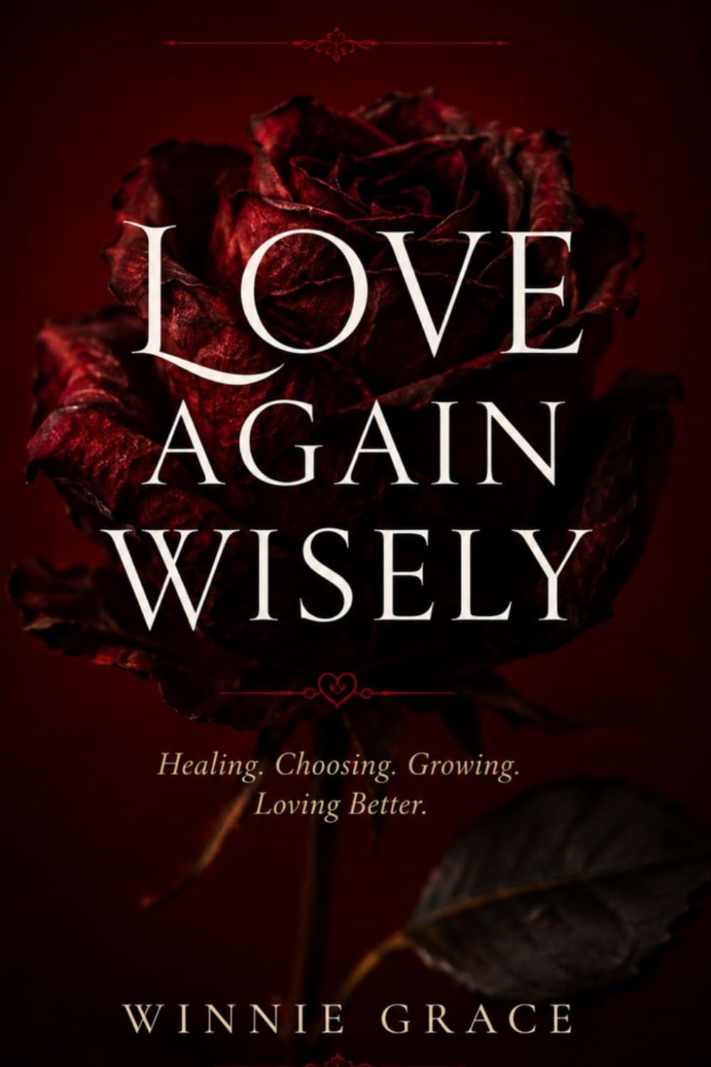 Loving Again Wisely: Choosing Healthy Relationship After Toxic Love (Healthy Love Series)