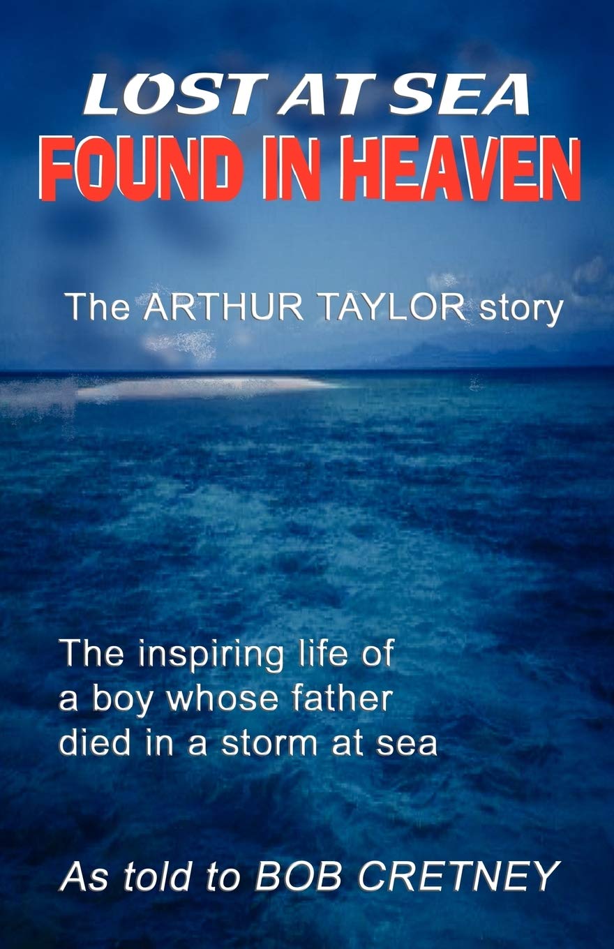 Lost at Sea, Found in Heaven: The Arthur Taylor Story