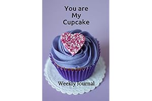 You Are My Cupcake Weekly Journal: Best Valentine's Day Gift