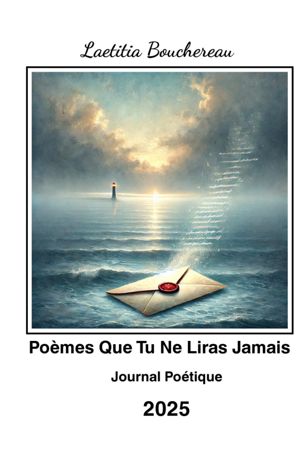 Poèmes Que Tu Ne Liras Jamais - Journal Poétique - 2025