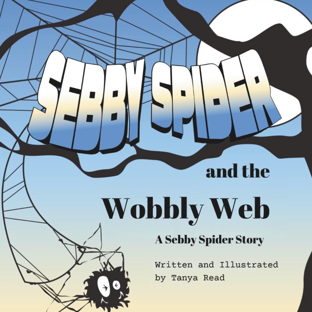 Sebby Spider and the Wobbly Web: A Sebby Spider Story