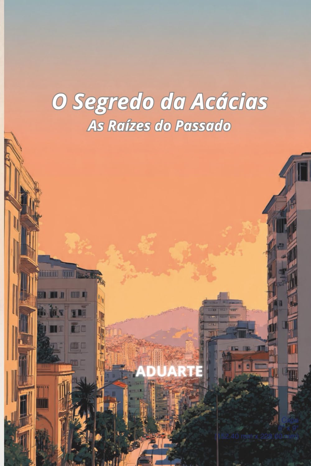 O Segredo das Acácias: As Raízes do Passado (O Segredo da Acácias)