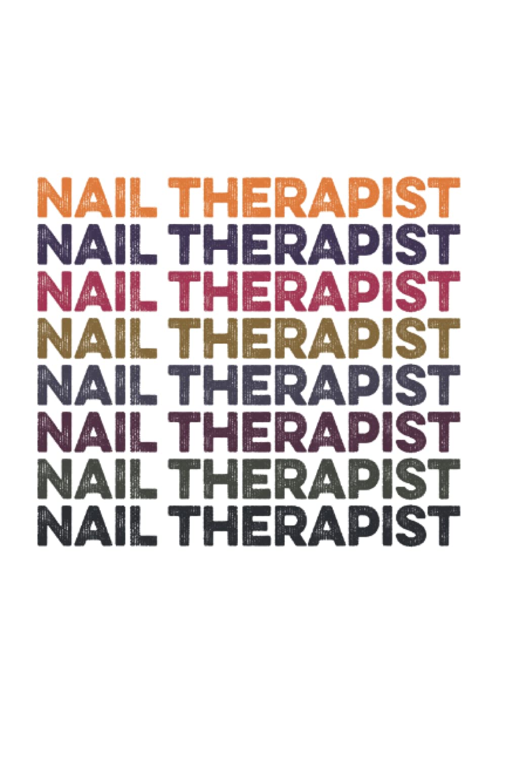 Nail Therapist Nail Care Nail Artist Nail Technician: Blank Lined Notebook/Journal (6” X 9”) Nail Therapist Nail-Care Quote Nails Bar Pun
