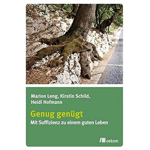 Genug genügt: Mit Suffizienz zu einem guten Leben