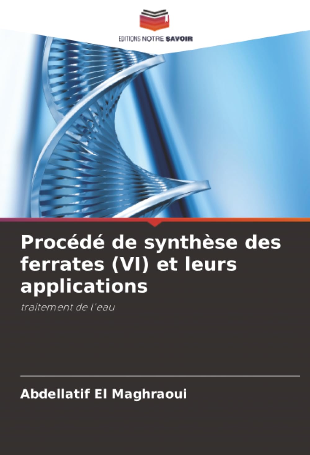 Procédé de synthèse des ferrates (VI) et leurs applications: traitement de l'eau