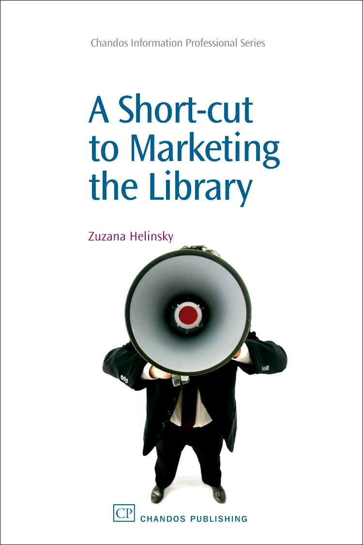 A Shortcut to Marketing the Library (Chandos Information Professional Series)