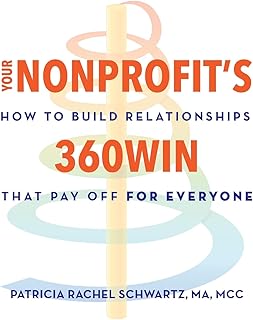 Your Nonprofit’s 360Win: How to Build Relationships that Pay Off, for Everyone
