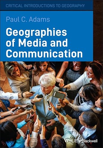 Geographies of Media and Communication 1405154144 Book Cover