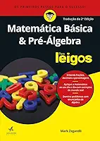 Matemática Básica e Pré-álgebra Para Leigos
