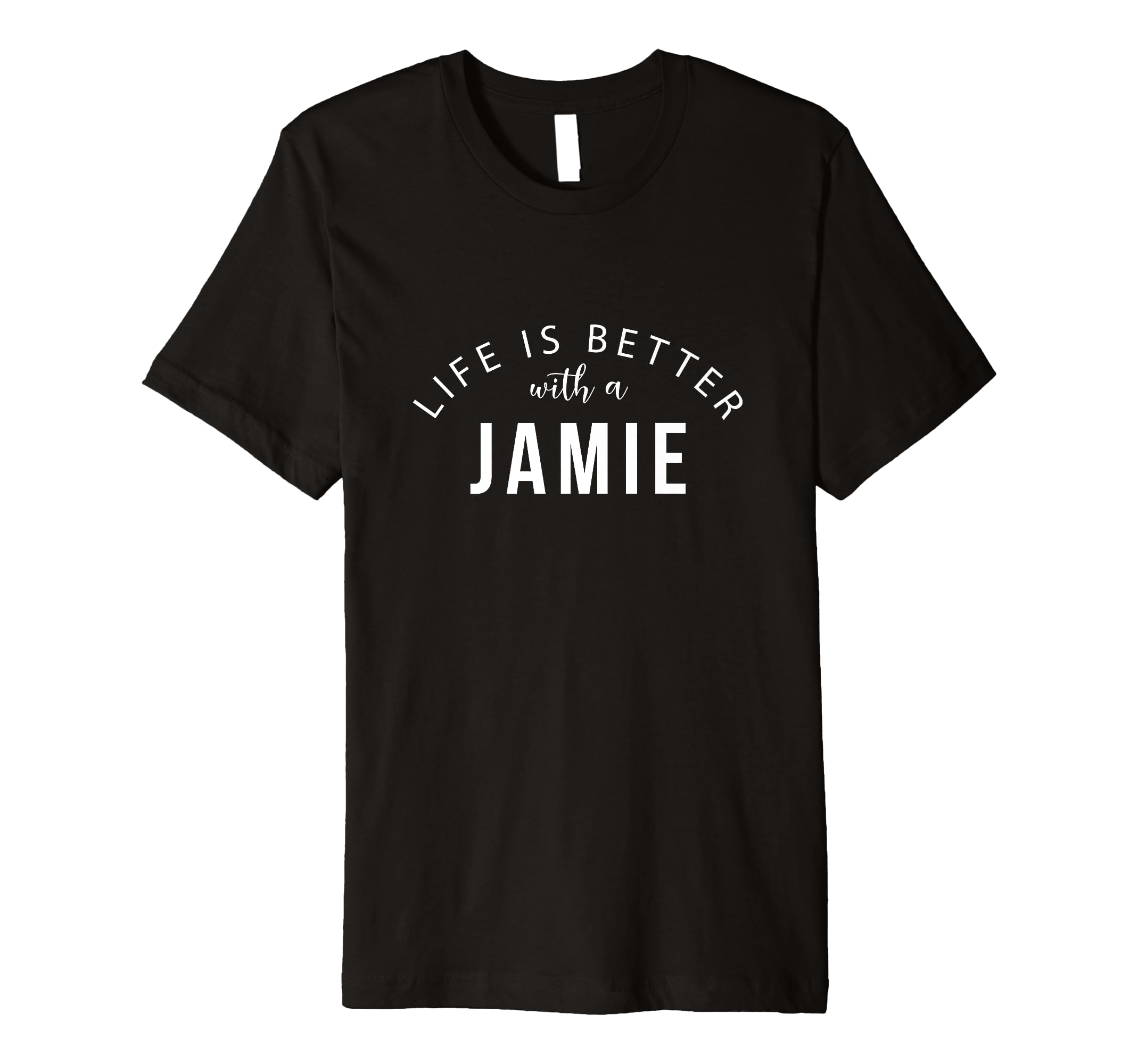 Life is Better with a Jamie Personalized Funny Name Premium T-Shirt