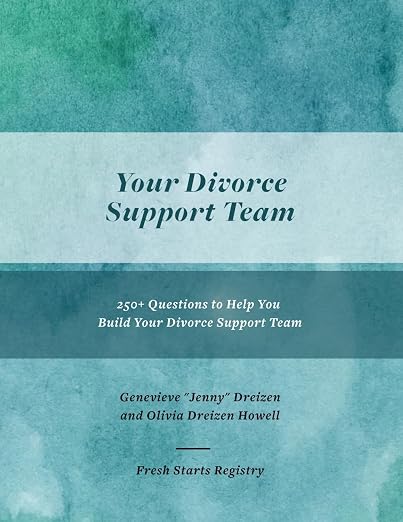 Your Divorce Support Team: 250+ Questions to Help You Build Your Divorce Support Team (The Divorce Guide) cover