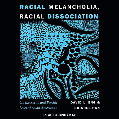 Racial Melancholia, Racial Dissociation by David L. Eng, Shinhee Han episode artwork