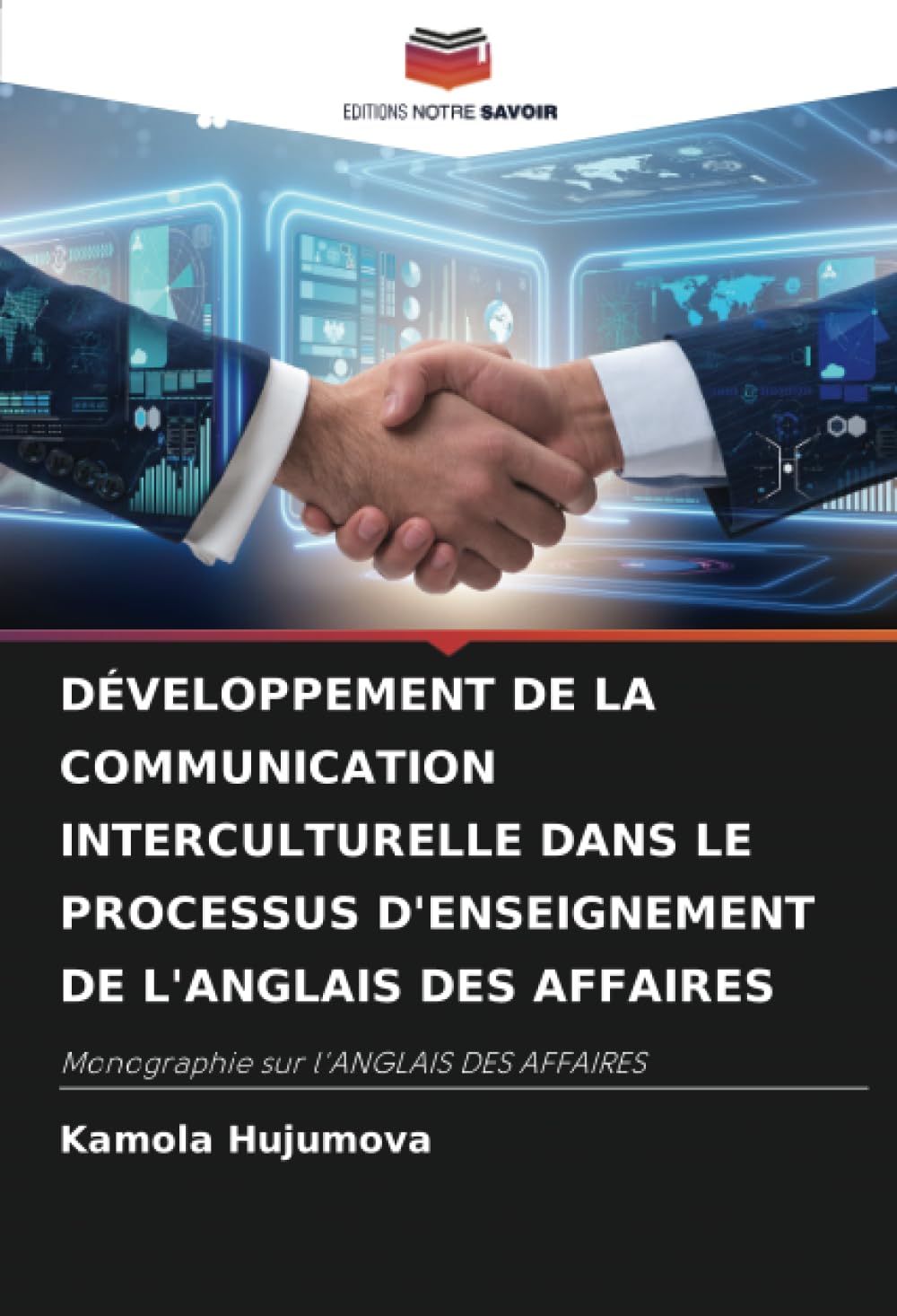DÉVELOPPEMENT DE LA COMMUNICATION INTERCULTURELLE DANS LE PROCESSUS D'ENSEIGNEMENT DE L'ANGLAIS DES AFFAIRES: Monographie sur l'ANGLAIS DES AFFAIRES