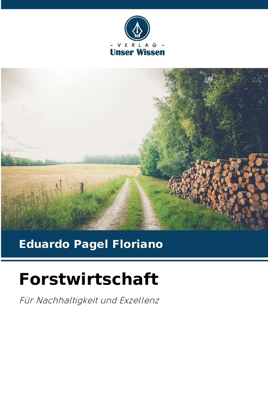 Forstwirtschaft: Für Nachhaltigkeit und Exzellenz