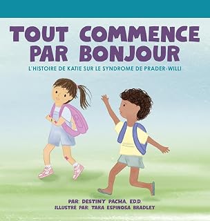 Tout commence par Bonjour L'histoire de Katie sur le Syndrome de Prader-Willi (French Edition)