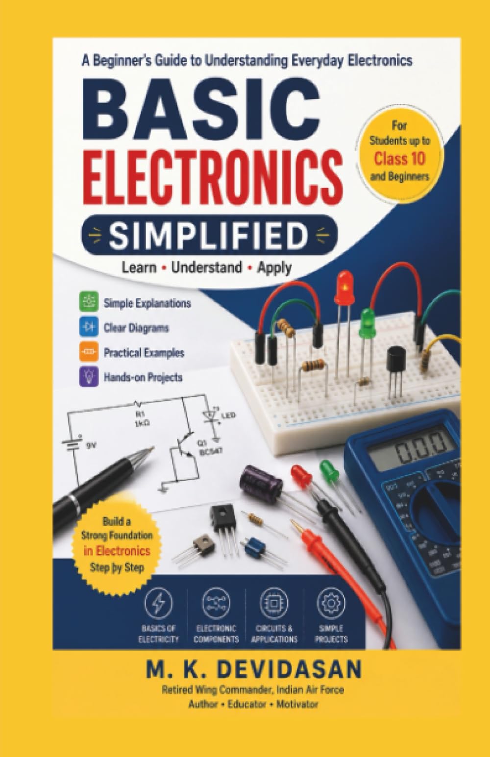 Basic Electronics Simplified: A Beginner’s Guide to Understanding Everyday Electronics
