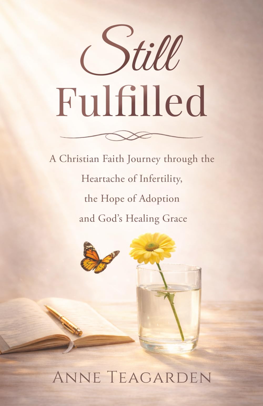 Still Fulfilled: A Christian Faith Journey through the Heartache of Infertility, the Hope of Adoption and God’s Healing Grace
