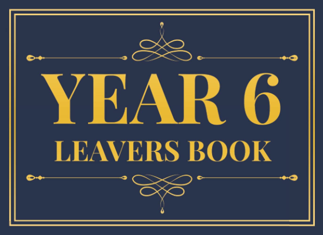 Year 6 Leavers Book: School Leavers Book To Cherish & Record Memories For End Of School
