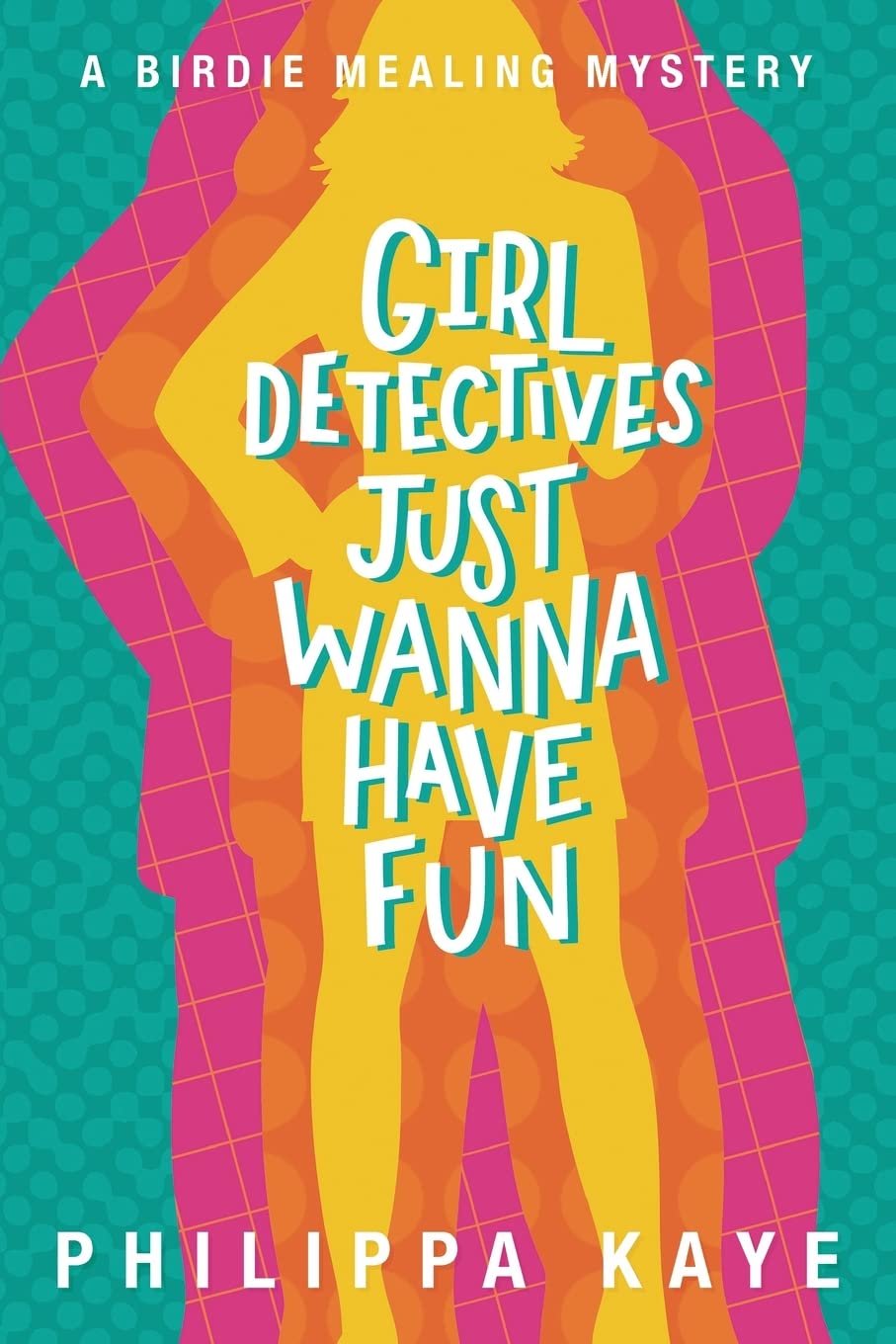Buy Girl Detectives Just Wanna Have Fun: A Birdie Mealing Mystery — BookShops.in