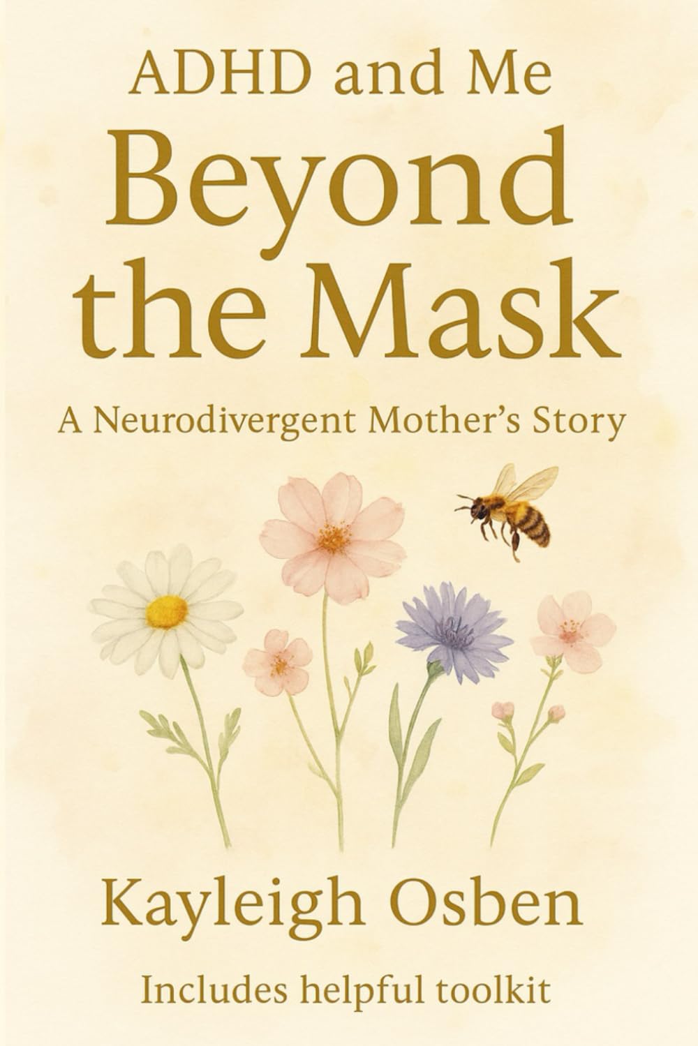 ADHD and Me: Beyond the Mask: A Neurodivergent Mothers Story