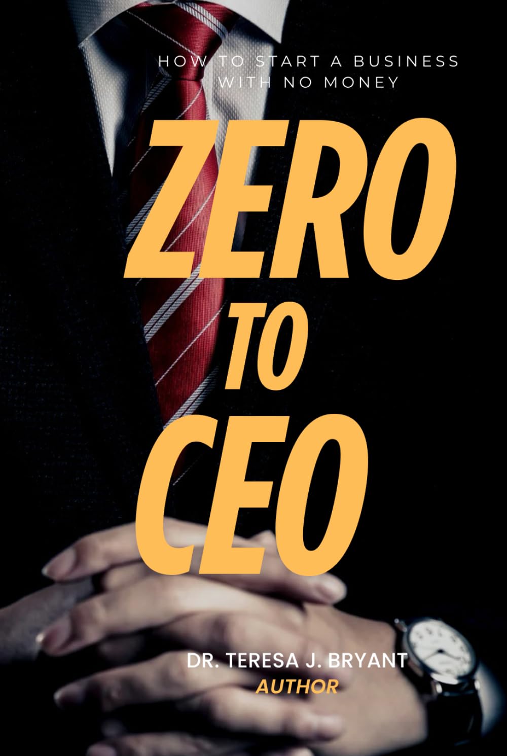 Zero to CEO: How to Start a Business with No Money