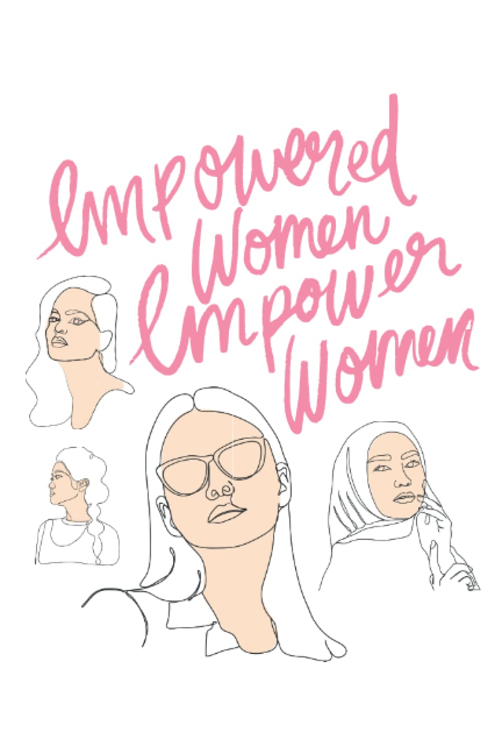 Empowered Women Empower Women: Feminist Slogan Notebook Journal