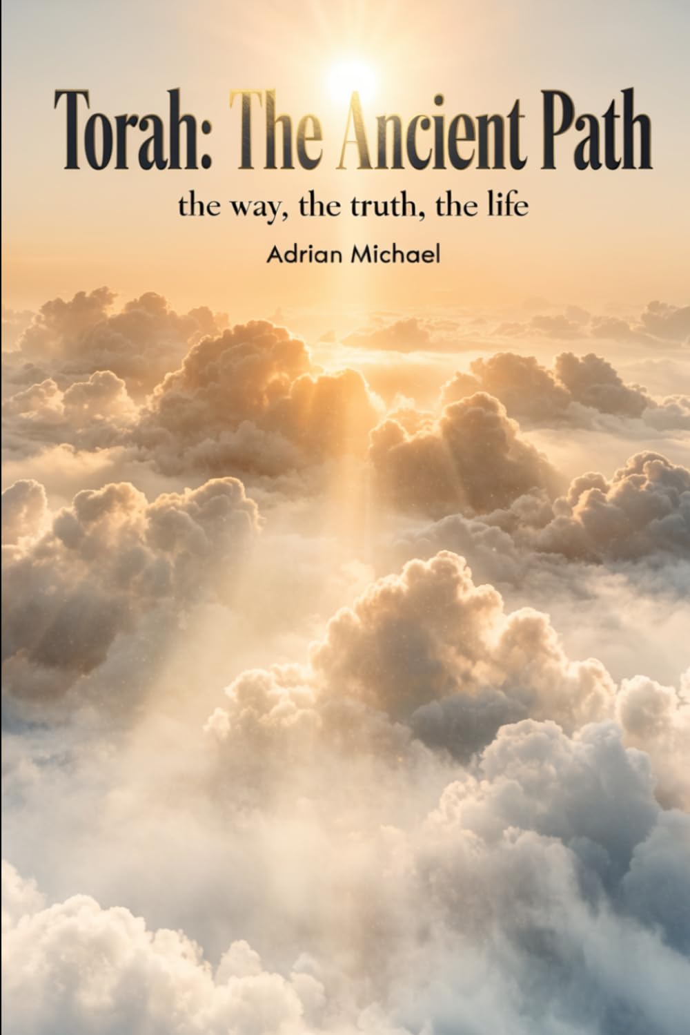 Torah: The Ancient Path: the way, the truth, the life