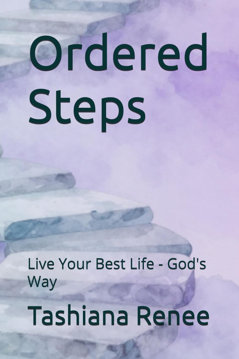 Ordered Steps: Live Your Best Life - God's Way