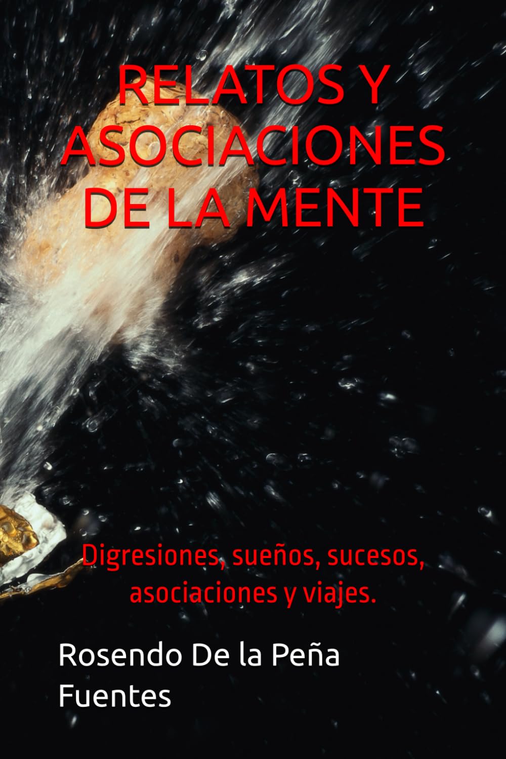RELATOS Y ASOCIACIONES DE LA MENTE: Digresiones, sueños, sucesos y viajes