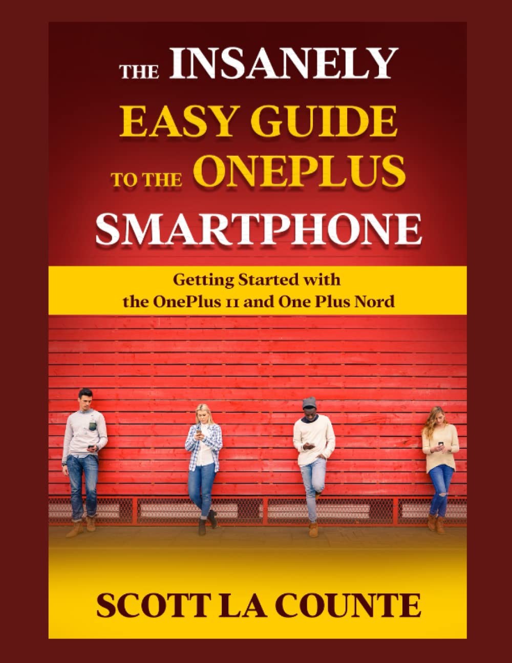 The Insanely Easy Guide to the OnePlus Smartphone: Getting Started with the OnePlus 11 and OnePlus Nord