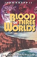 The Blood of Three Worlds 0912290366 Book Cover