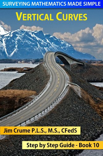 Vertical Curves (Surveying Mathematics Made Simple Book 10), Crume, Jim ...