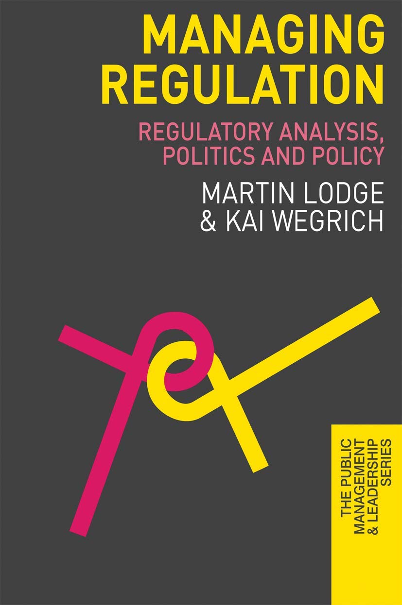 Buy Managing Regulation: Regulatory Analysis, Politics and Policy: 5 (Public Management and Leadership) — BookShops.in