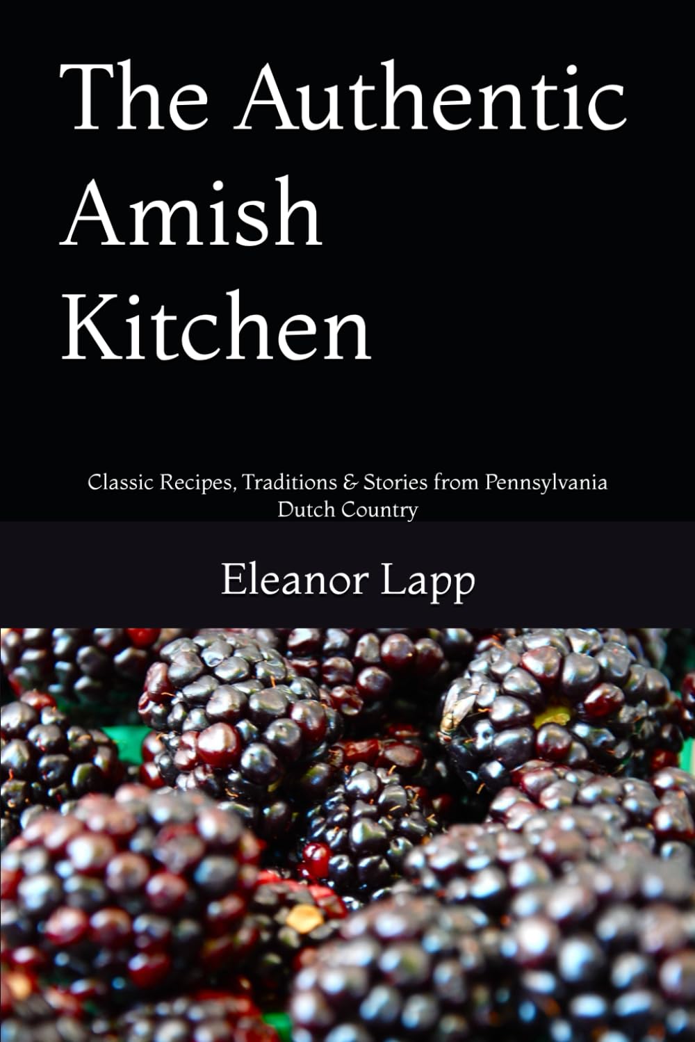 The Authentic Amish Kitchen: Classic Recipes, Traditions & Stories from Pennsylvania Dutch Country