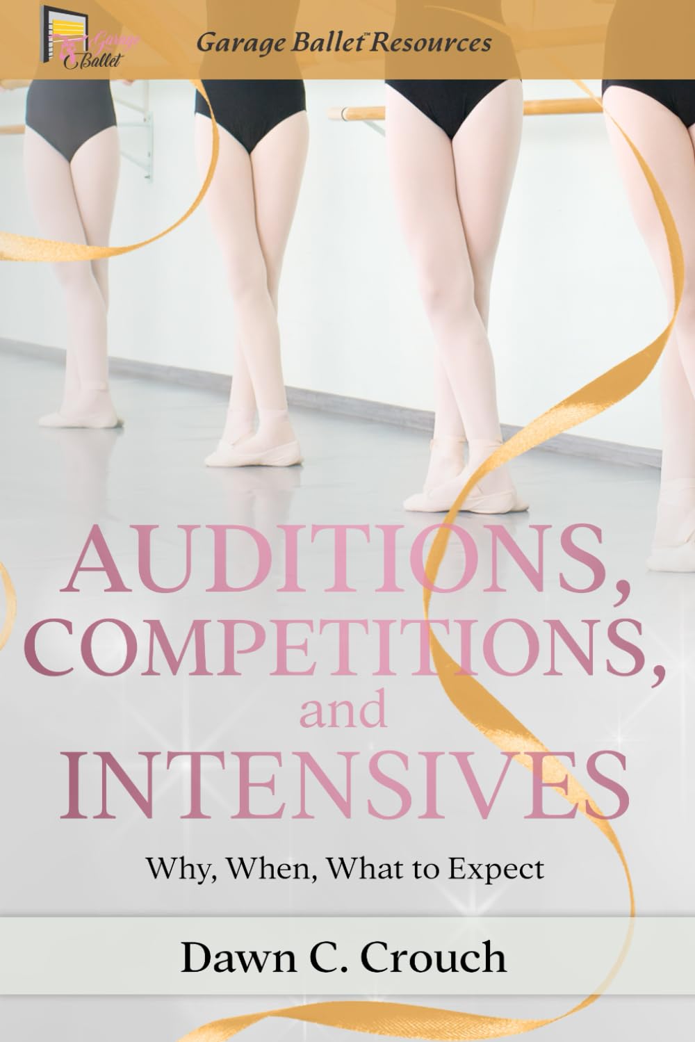 Auditions, Competitions, and Intensives: Why, When, What to Expect: 5 (Garage Ballet)