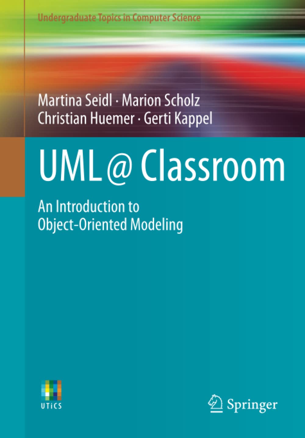 UML @ Classroom: An Introduction to Object-Oriented Modeling